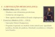 1 - A REVOLUÇÃO MEXICANA (1911): Porfírio Diaz  (1876 – 1911):
