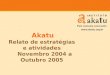 Akatu Relato de estratégias e atividades Novembro 2004 a Outubro 2005