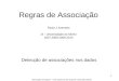 Regras de Associação Paulo J Azevedo DI - Universidade do Minho 2007,2008,2009,2010