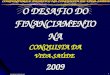 O DESAFIO DO FINANCIAMENTO NA CONQUISTA DA VIDA-SAÚDE  2009