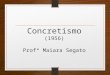 Concretismo (1956 ) Profª  Maiara  Segato
