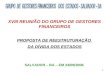 XVIII REUNIÃO DO GRUPO DE GESTORES FINANCEIROS PROPOSTA DE REESTRUTURAÇÃO  DA DÍVIDA DOS ESTADOS