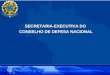 SECRETARIA-EXECUTIVA DO  CONSELHO DE DEFESA NACIONAL