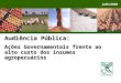 Audiência Pública: Ações Governamentais frente ao alto custo dos insumos agropecuários