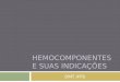 Hemocomponentes  e suas indica§µes