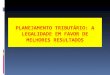 PLANEJAMENTO TRIBUTÁRIO: A LEGALIDADE EM FAVOR DE MELHORES RESULTADOS