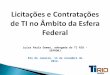 Licitações e Contratações de TI no  Âmbito  da Esfera Federal