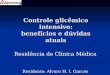 Controle glicêmico intensivo: benefícios e dúvidas atuais