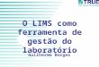 O LIMS como ferramenta de gestão do laboratório