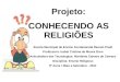 Projeto: CONHECENDO AS RELIGIÕES