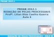 PROAB 2012.1 REDA‡ƒO DE PE‡AS PROCESSUAIS Prof . Lilian Dias Coelho Guerra Aula  4