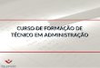 CURSO DE FORMAÇÃO DE TÉCNICO EM ADMINISTRAÇÃO