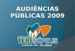AUDIÊNCIAS PÚBLICAS 2009