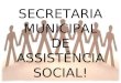 SECRETARIA MUNICIPAL DE ASSISTÊNCIA SOCIAL!