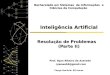 Inteligência Artificial Resolução de Problemas    (Parte II) Prof. Ryan Ribeiro de Azevedo