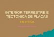INTERIOR TERRESTRE E TECTÓNICA DE PLACAS