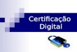 Certificação  Digital