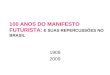 100 ANOS DO MANIFESTO FUTURISTA:  E SUAS REPERCUSSÕES NO BRASIL