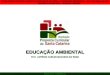 EDUCAÇÃO AMBIENTAL Prof.  ANTÔNIO CARLOS MACHADO DA ROSA