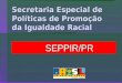 Secretaria Especial de Políticas de Promoção da Igualdade Racial