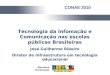 Tecnologia da Infomação e Comunicação nas escolas públicas Brasileiras José Guilherme Ribeiro