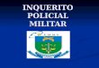 INQUERITO POLICIAL MILITAR