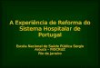 A Experiência de Reforma do Sistema Hospitalar de Portugal