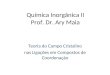 Química Inorgânica II Prof. Dr. Ary Maia