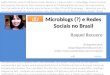Microblogs (?) e Redes Sociais  no Brasil