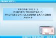 PROAB 2012.1 DIREITO TRIBUTRIO PROFESSOR: CLAUDIO CARNEIRO Aula  9