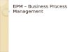 BPM – Business  Process  Management