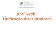 KME web:  Unificação dos Cotadores