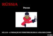 RÚSSIA Россия AULA 02 – A FORMAÇÃO DO TERRITÓRIO RUSSO E A ERA DOS CZARES