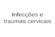 Infecções e traumas cervicais