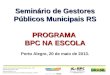 Seminário de Gestores Públicos Municipais RS PROGRAMA  BPC NA ESCOLA