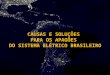 Causas e Soluções  para os Apagões  do Sistema Elétrico Brasileiro