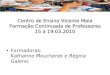 Centro de Ensino Vicente Maia Formação Continuada de Professores 15 a 19.03.2010