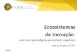 Ecossistemas d e  Inovaç ão um novo  paradigma  para  fazer negócios José  Rui  Soares,  B’TEN