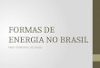 FORMAS DE ENERGIA NO BRASIL