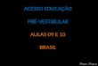 ACESSO EDUCAÇÃO PRÉ-VESTIBULAR AULAS 09 E 10 BRASIL