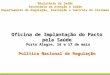 Oficina de Implantação do Pacto pela Saúde  Porto Alegre, 16 e 17 de maio Política Nacional de Regulação