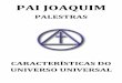 PAI JOAQUIM - CARACTERÍSTICAS DO UNIVERSO UNIVERSAL