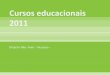 Cursos Educacionais 2011