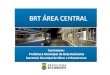 Apresentação BRT Área Central
