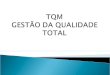 Apresentação modelo de tqm gestão da qualidade total