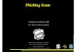 A apresentação trata de diversas vertentes e aspectos do ataque de Phishing Scam