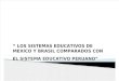Los Sistemas Educativos de Mexico y Brasil
