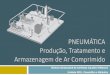 EFA - Pneumática e Hidráulica - Produção de Ar Comprimido