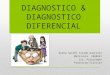 DIAGNOSTICO & DIAGNOSTICO DIFERENCIAL.pptx
