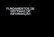 FUNDAMENTOS DE SISTEMAS DE INFORMAÇÃO Prof.: Alessandro V. Soares Ferreira Aula 07 – Topologias de Redes